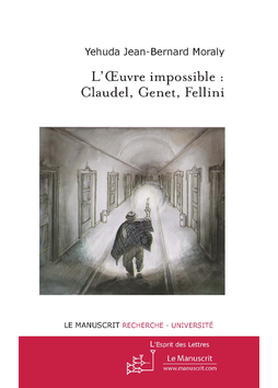 L’OEUVRE IMPOSSIBLE: Claudel, Genet, Fellini