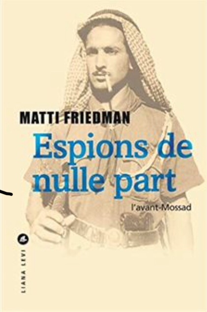 Espions de nulle part, l’avant-Mossad, Matti Friedman