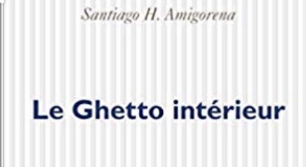 Le Ghetto intérieur,  Santiago Amigorena