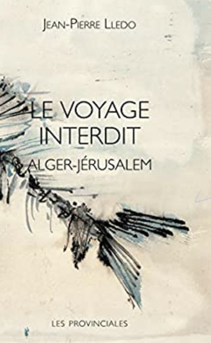 Le voyage interdit Alger-Jérusalem, un livre de Jean-Pierre Lledo