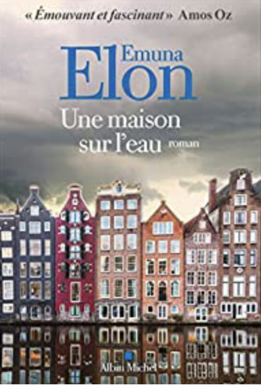 Une maison sur l’eau, un premier roman d’Emuna Elon