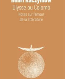 Henri Raczymow, Ulysse ou Colomb, Notes sur l’amour de la littérature