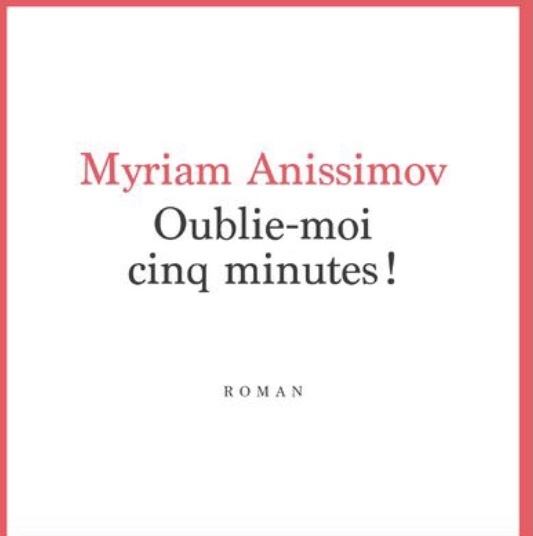 Oublie-moi cinq minutes ! de Myriam Anissimov